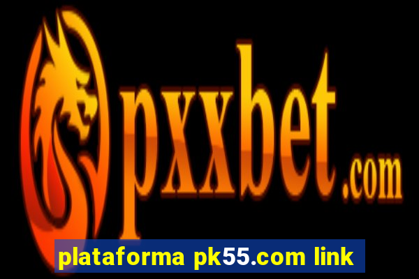 plataforma pk55.com link